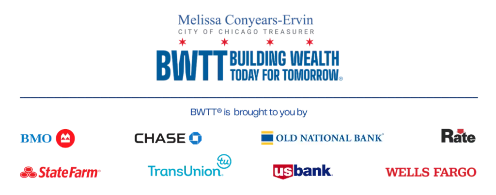 Footer graphic for Melissa Conyears-Ervin, City of Chicago Treasurer, promoting BWTT (Building Wealth Today for Tomorrow). Text reads 'BWTT is brought to you by' followed by sponsor logos: BMO, Chase, Old National Bank, Rate, State Farm, TransUnion, US Bank, and Wells Fargo.